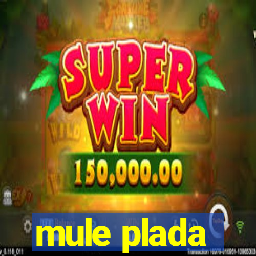 mule plada